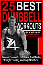 25 BEST DUMBBELL WORKOUTS: Dumbbell Exercises for Body fitness, Boost Muscles, Strength training and Body structure. 