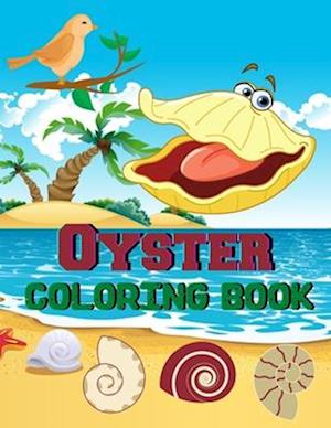 oyster coloring book: A Wonderful coloring books with nature,Fun, Beautiful To draw kids activity