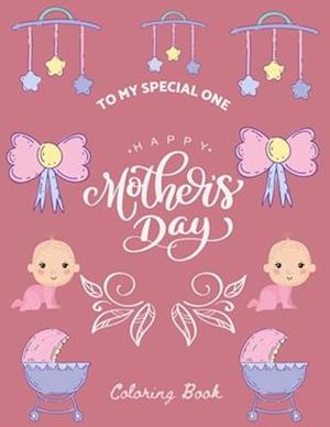 To My Special One Happy Mother's Day Coloring Book