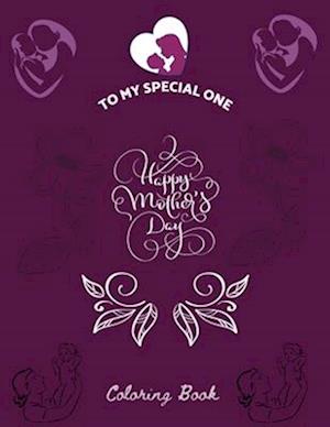 To My Special One Happy Mother's Day Coloring Book