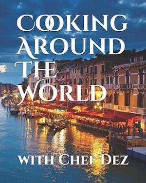 Cooking Around The World: with Chef Dez