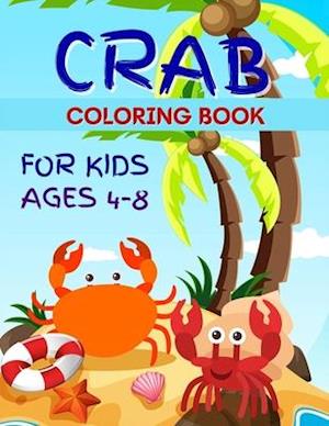 Crab Coloring Book for Kids: Sea Crabs Coloring Book For Kids 2-6, 4-8 | 50 Fun Designs For Boys And Girls