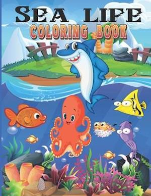 Sea Life Coloring Book : Sea Life Coloring Book for Kids / Ocean Creatures coloring Book for Kids / Fish Coloring Book for kids
