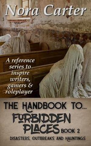 Forbidden Places: Disasters, Outbreaks & Hauntings