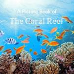 A Picture Book of The Coral Reef: A No Text Picture Book for Alzheimer's Patients and Seniors Living With Dementia. 