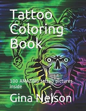 Tattoo Coloring Book: 100 AMAZING tattoo pictures inside