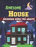Awesome house coloring book for Adults: A Wonderful coloring books with nature,Fun, Beautiful To draw Adults activity 