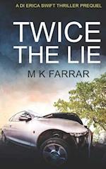 Twice the Lie: A DI Erica Swift Thriller Prequel 