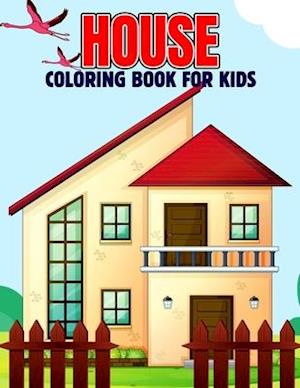 House Coloring Book for Kids: Fun and Relaxing Coloring Activity Book for Boys, Girls, Toddler, Preschooler & Kids | Ages 4-8