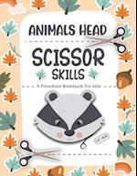 Animals Scissor Skills Preschool Workbook For Kids: Preschool Cutting and Pasting Cute animals head- ages 3 to 5 for toddler activity book 