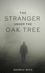 The stranger under the oak tree (A Short Story) 