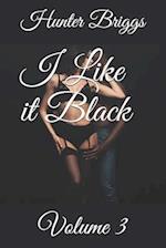 I Like it Black : Volume 3 