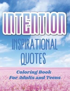 Intention Inspirational Quotes Coloring Book For Adults and Teens with Floral Motifs