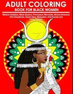 Adult Coloring Book for Black Women: Melanin Goddess, Black Queens, Princesses, Mermaids, African American Afro Dreadlocks, Good vibes, Relaxation, An