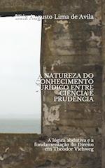 A Natureza Do Conhecimento Jurídico Entre Ciência E Prudência