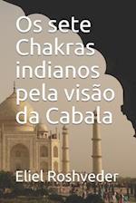 Os sete Chakras indianos pela visão da Cabala