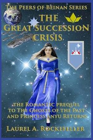 The Great Succession Crisis: The Romantic prequel to The Ghosts of the Past and Princess Anyu Returns