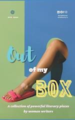 Out of my BOX: A collection of powerful literary pieces by women writers 