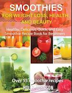 Smoothies for Weight Loss, Health, and Beauty