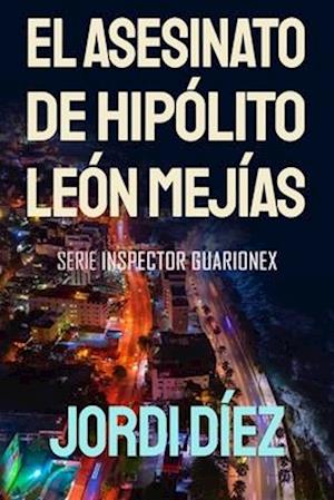 El asesinato de Hipólito León Mejías