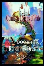 Connected Signs of Fate. Book 1. Rebellious Dreams