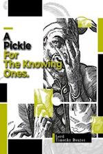 A Pickle For The Knowing Ones