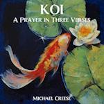 Koi: A Prayer In Three Verses 