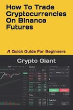 How To Trade Cryptocurrencies On Binance Futures