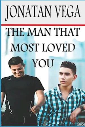 THE MAN THAT MOST LOVED YOU