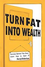 Turn Fat Into Wealth: Success Behind This Door... Learn How to Open It! (How to Lose Weight and Get Rich by Doing It) 