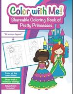 Color with Me! Shareable Coloring Book of Pretty Princesses