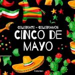 Celebrate Cinco de Mayo - Celebramos Cinco de Mayo: A Bilingual Book for Kids in English and Spanish 