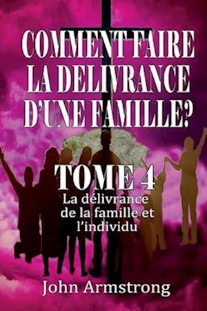 Comment Faire La Delivrance d'Une Famille ?