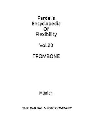 Pardal's Encyclopedia Of Flexibility Vol.20 TROMBONE : Múnich