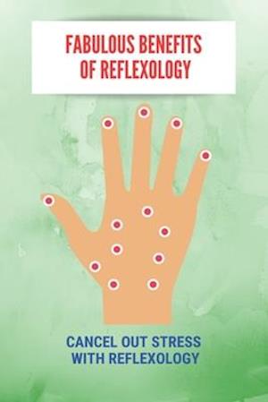 Fabulous Benefits Of Reflexology