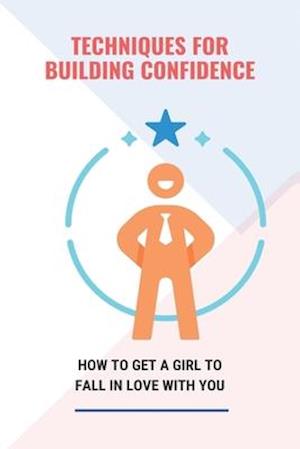 Techniques For Building Confidence