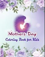 Mother's Day Coloring Book for Kids: Cute Happy Mother's Day Coloring Pages for Children | Mothers Day Coloring and Activity Book for Boys, Girls, Kid