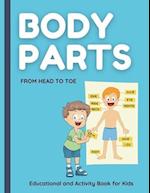 Body Parts. From HEAD to TOE. Educational and Activity Book for Kids.: Help Your Child to Learn about the Body Parts. Super Fun Activities to help kid