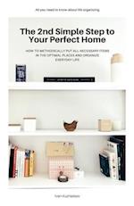 The 2nd Simple Step to Your Perfect Home: How to Methodically Put All Necessary Items in the Optimal Places and Organize Everyday Life 