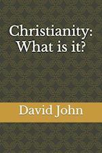 Christianity: What is it? 