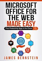 Office for the Web Made Easy: Free Productivity Apps in the Cloud 