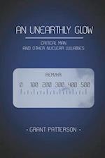 An Unearthly Glow: Critical Man and Other Nuclear Lullabies 