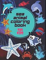 Sea Animal Coloring Book : Fun Sea Creatures Coloring Book For Kids 