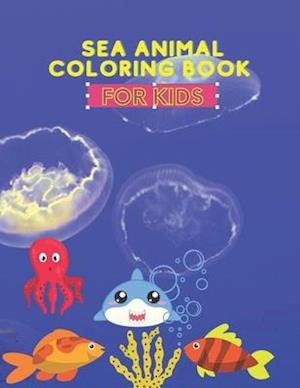 Sea Animal Coloring Book : Amazing Sea Creatures Coloring Books for Kids Ages 4-8 (Kids Coloring Book) Paperback