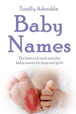 Totally Adorable Baby Names: The best and most popular baby names for boys and girls 