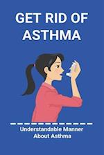 Get Rid Of Asthma