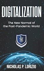 Digitalization: The New Normal Of the Post-Pandemic World: (Beginner's Guide to Digital Transformation) 