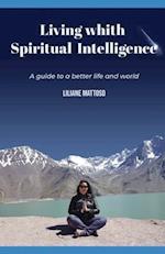 Living with Spiritual Intelligence: A guide to a better life and world 