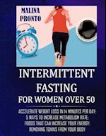 Intermittent Fasting For Women Over 50: Accelerate Weight Loss In 14 Minutes Per Day: 5 Ways To Increase Metabolism Rate: Foods That Can Increase Your