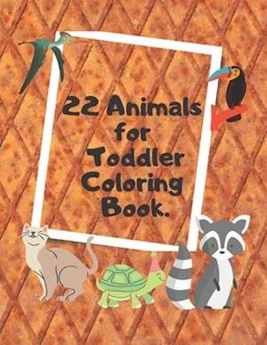 22 Animals for Toddler Coloring Book